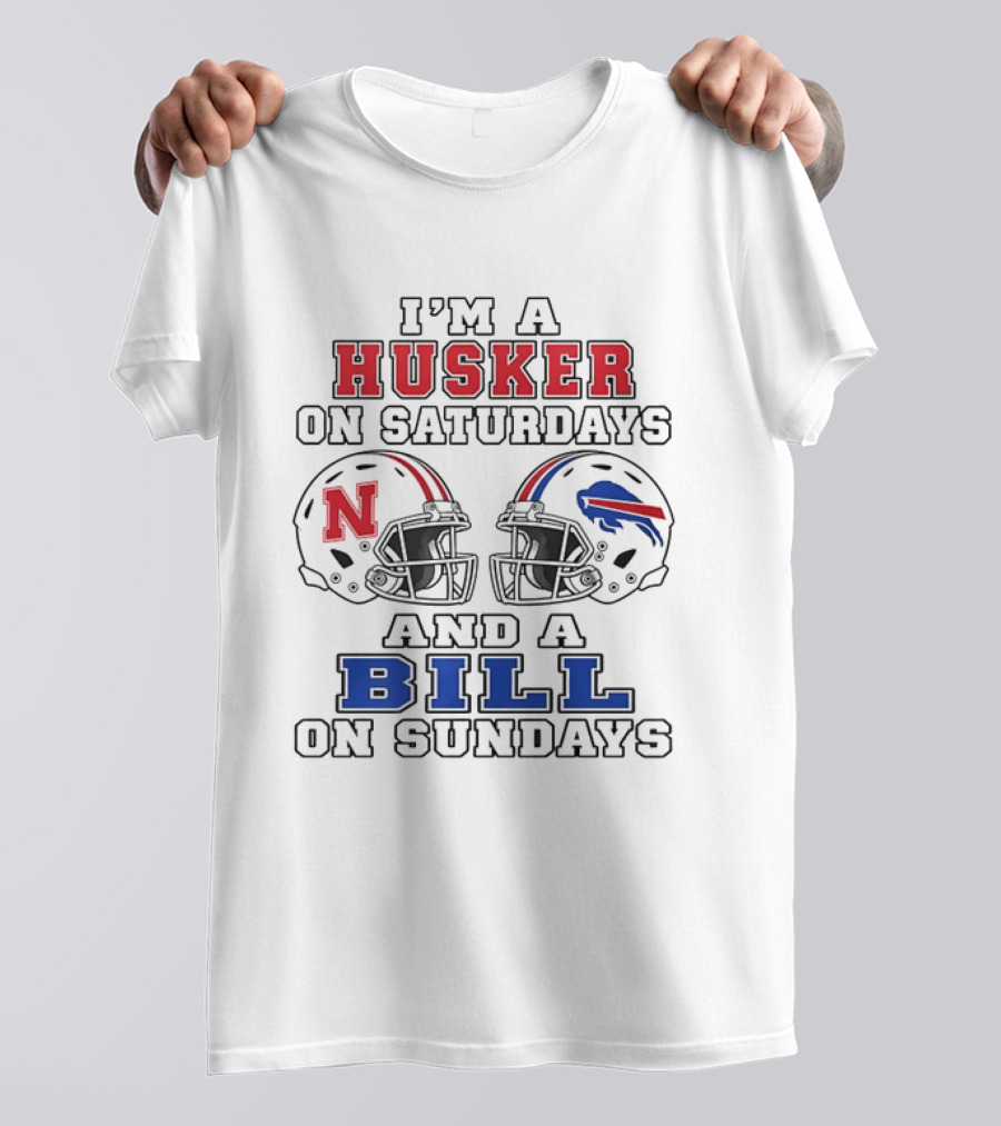 I'm A Husker On Saturdays And A Bill On Sundays Nebraska Cornhuskers Buffalo Bills Football Helmets T-Shirt