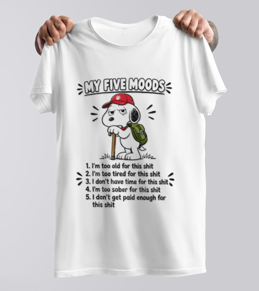 Tired Snoopy My Five Moods Too Old Too Tired No Time Too Sober Not Paid Enough T-Shirt