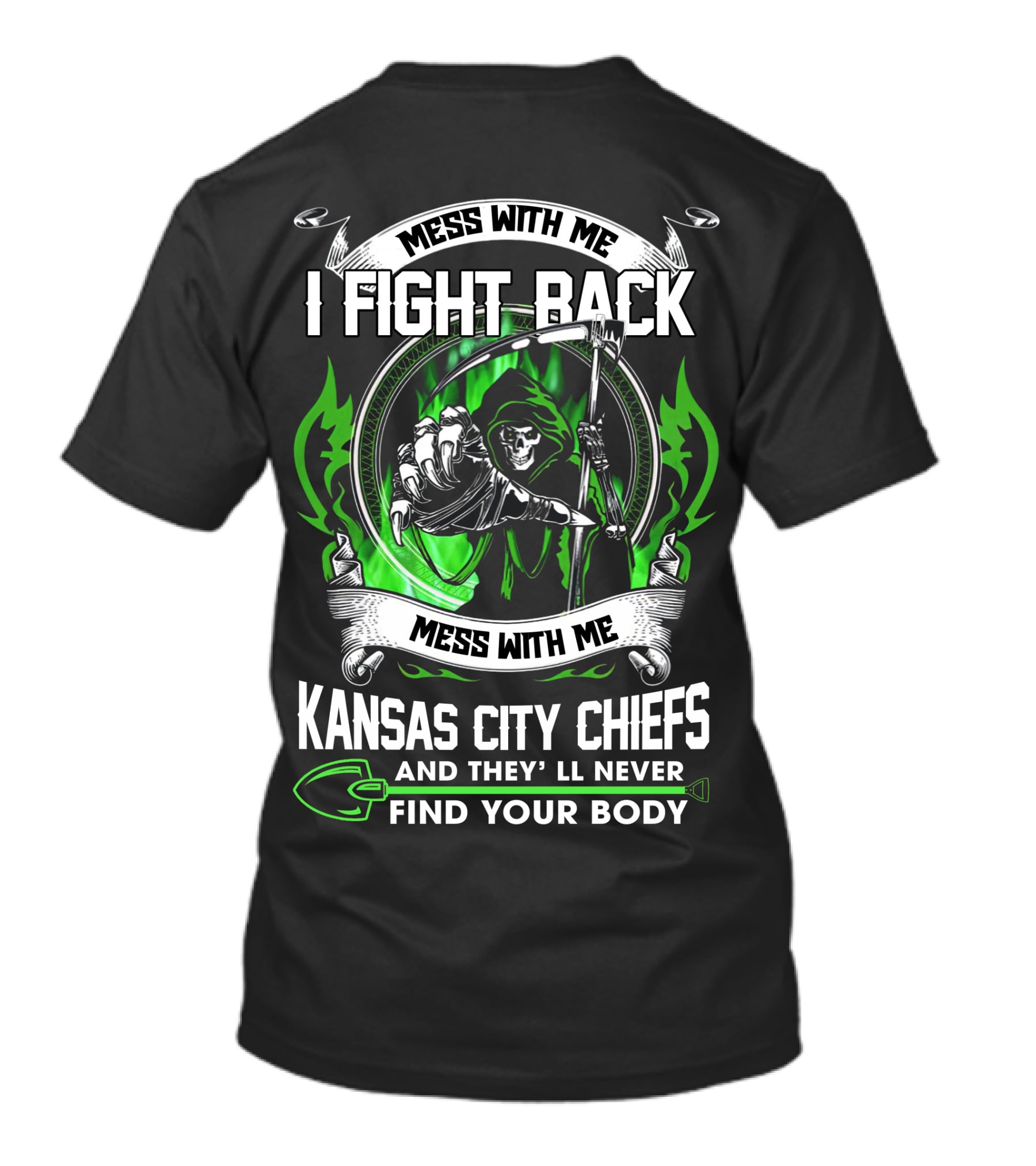 Mess With Me I Fight Back Kansas City Chiefs And They'll Never Find Your Body T-Shirt