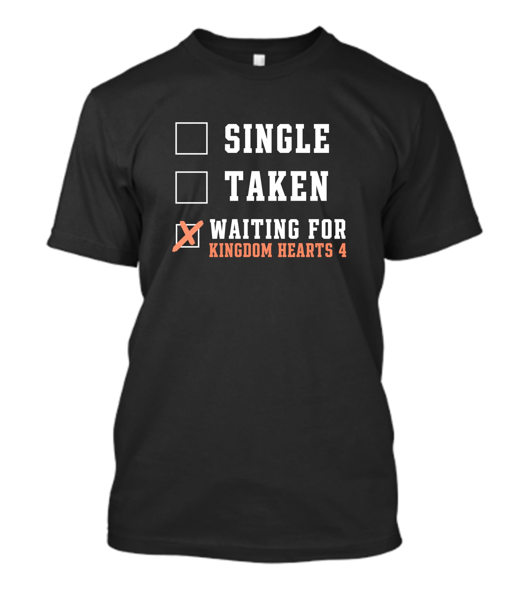 Single Taken Waiting For Kingdom Hearts 4 T-Shirt