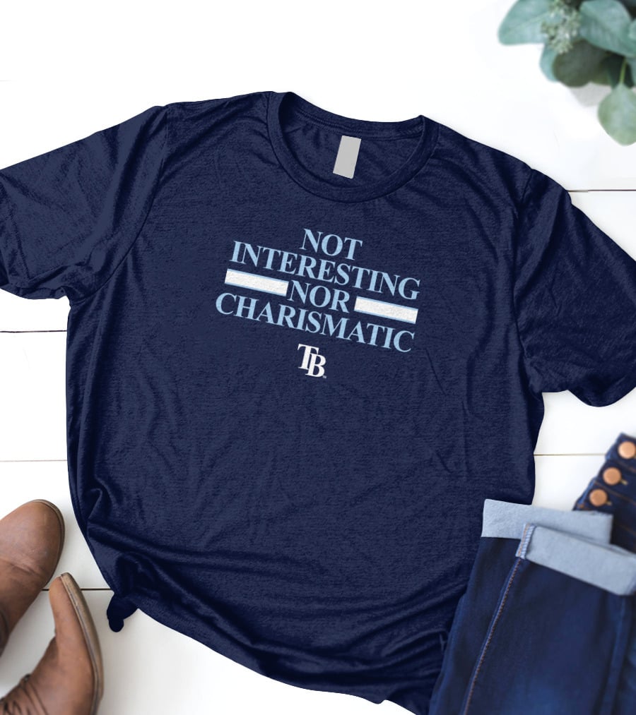 Not Interesting Nor Charismatic TB Tampa Bay Rays Baseball T-Shirt