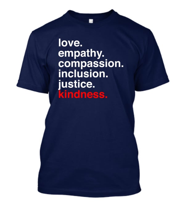 Kind Cotton Merch Store Love Empathy Compassion Inclusion Justice Kindness T-Shirt