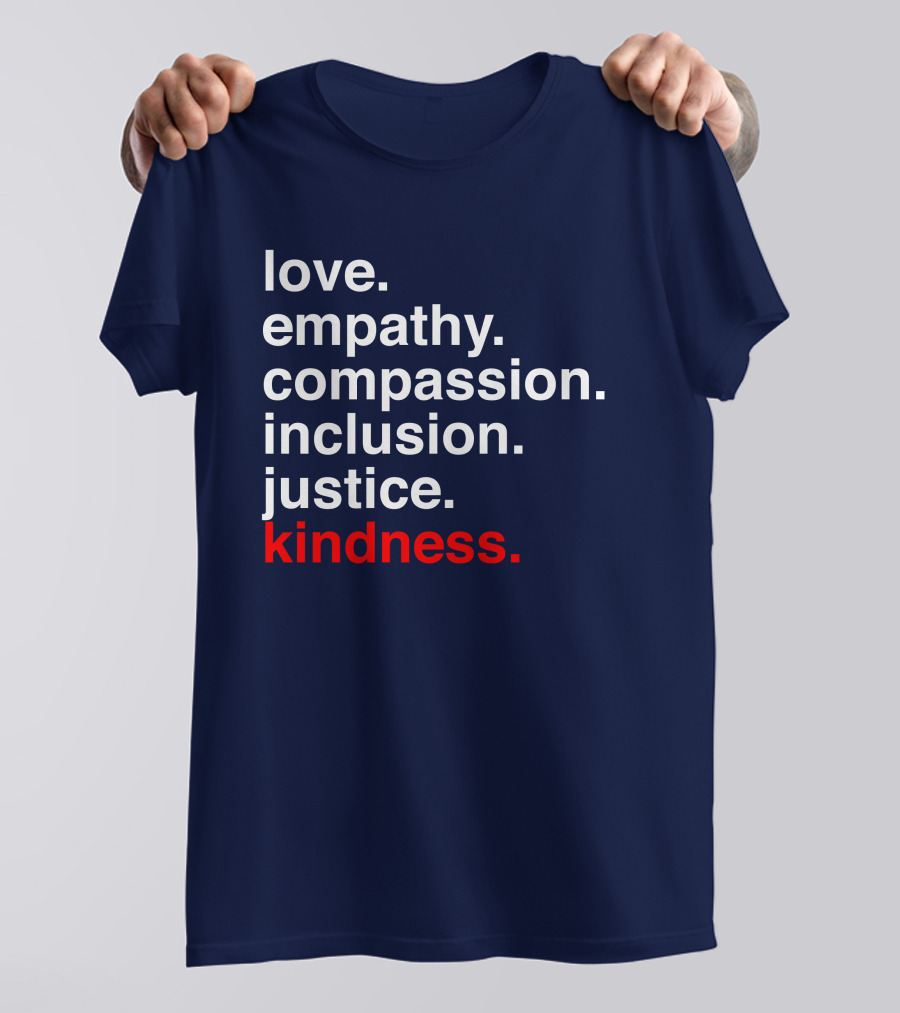 Kind Cotton Merch Store Love Empathy Compassion Inclusion Justice Kindness T-Shirt