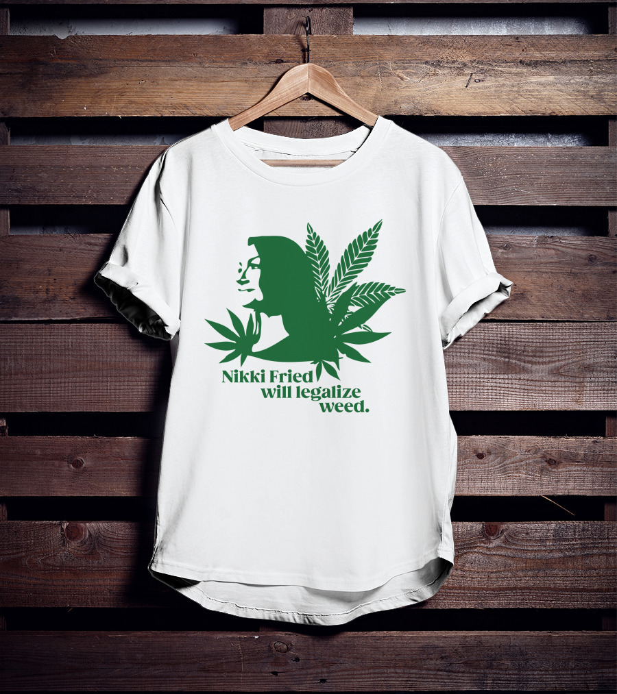 Nikki Fried Good Stock Company Merch Nikki Fried Will Legalize Weed Cannabis Leaf T-Shirt