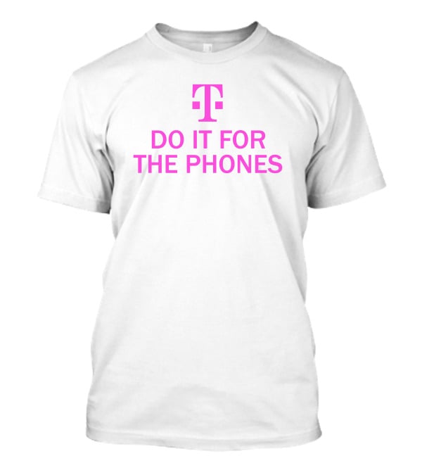 Do It For The Phones T-Mobile Mike Sievert T-Shirt