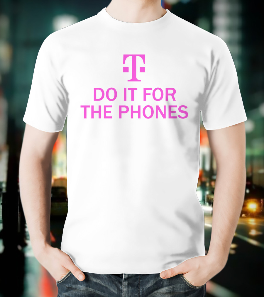 Do It For The Phones T-Mobile Mike Sievert T-Shirt