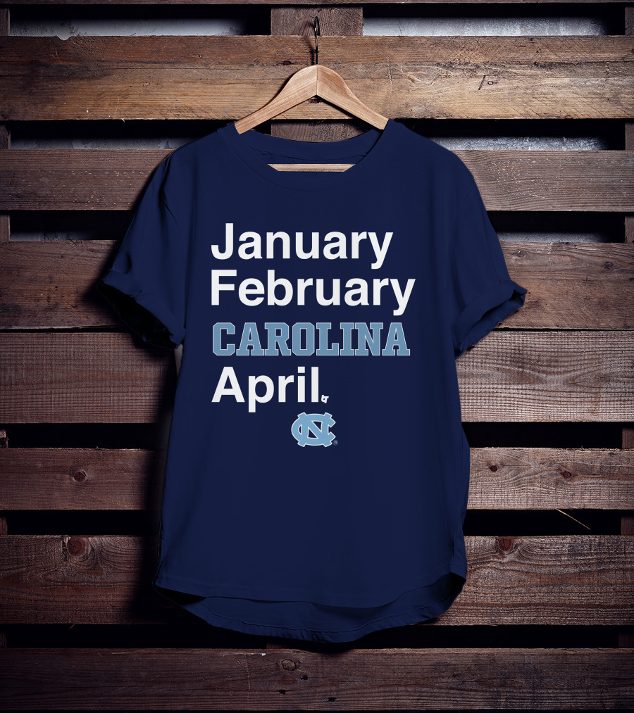 January February Carolina April UNC T-Shirt