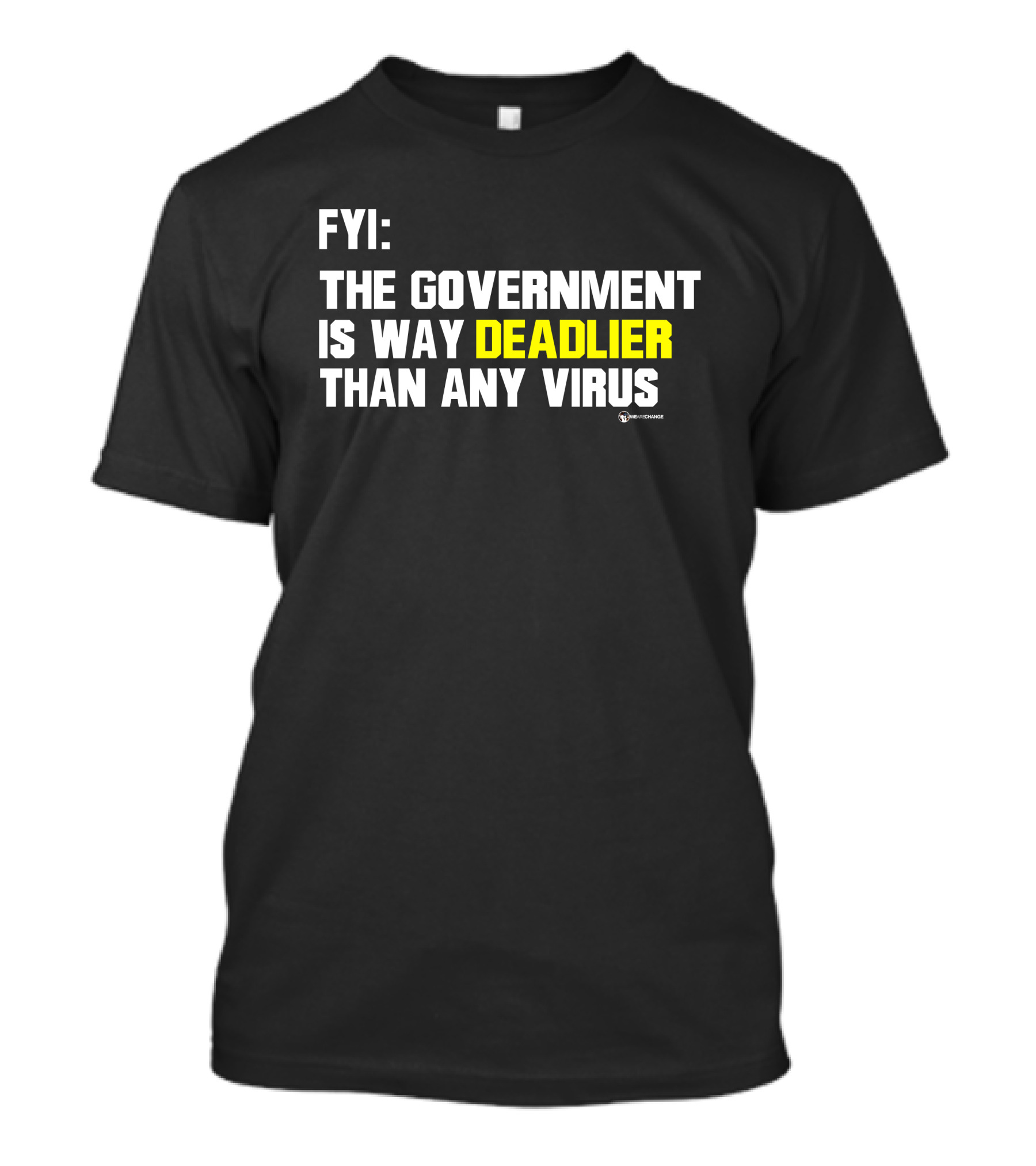 FYI The Government Is Way Deadlier Than Any Virus Luke Rudkowski We Are Change T-Shirt