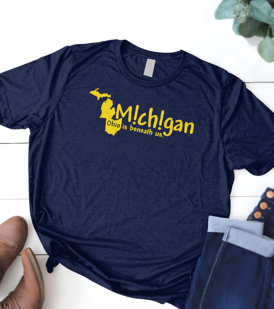 Mchgan Ohio Is Beneath Us Map Go Blue Lexi 117 T-Shirt