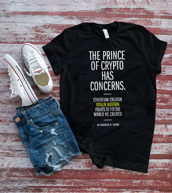 The Prince Of Crypto Has Concerns Ethereum Creator Vitalik Buterin Fights To Fix The World He Created By Andrew R. Chow T-Shirt