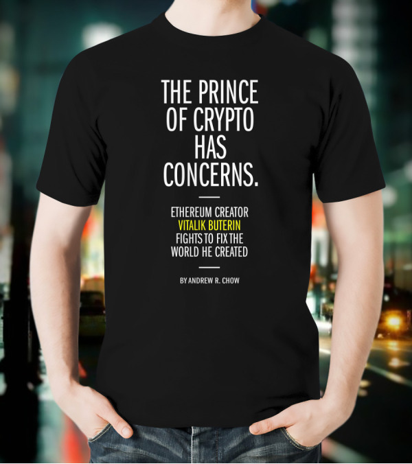 The Prince Of Crypto Has Concerns Ethereum Creator Vitalik Buterin Fights To Fix The World He Created By Andrew R. Chow T-Shirt