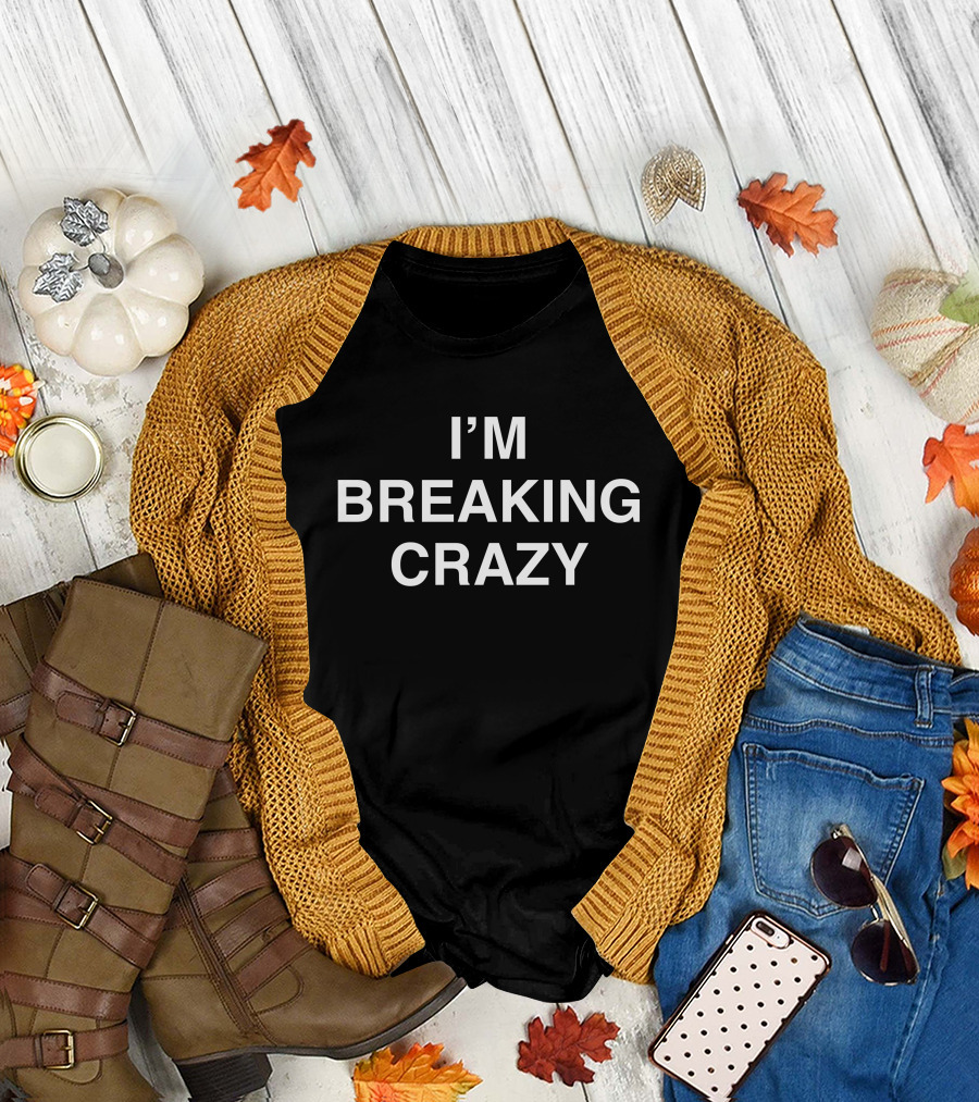 I'M Breaking Crazy Colossus PhD T-Shirt
