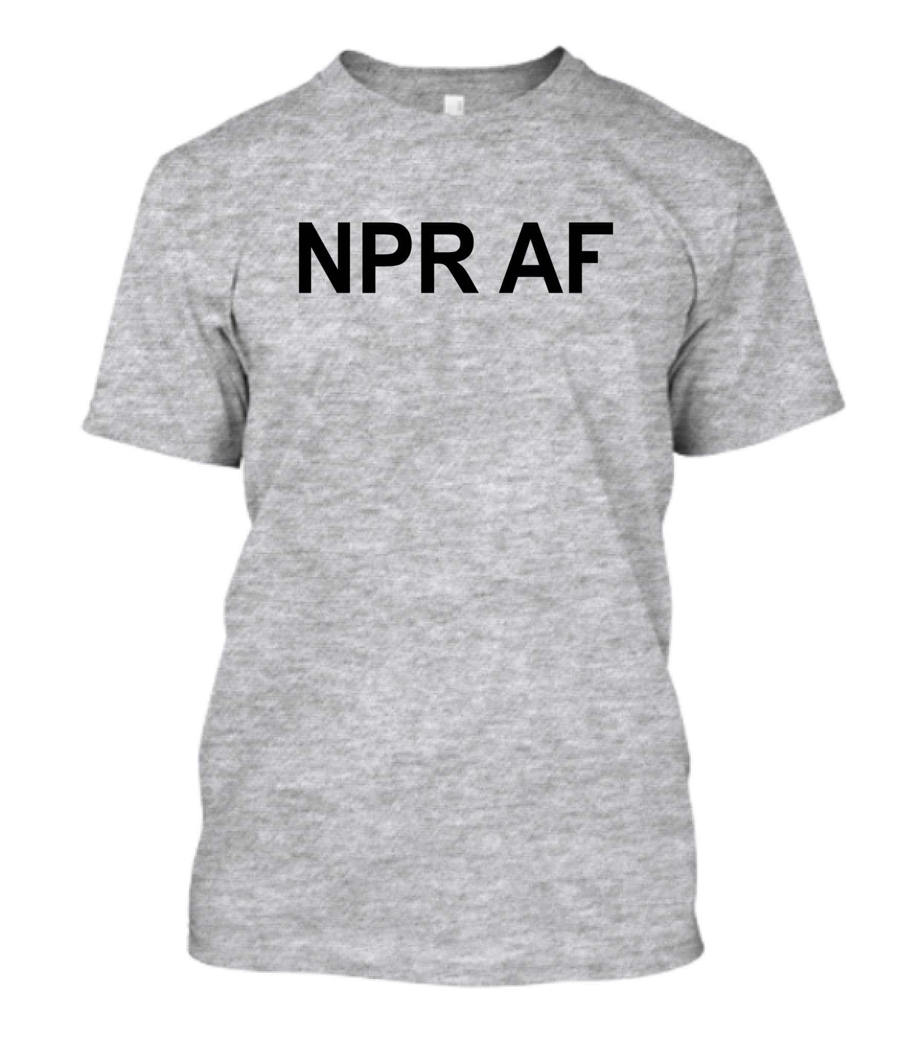 NPR AF Statement Shirt T-Shirt