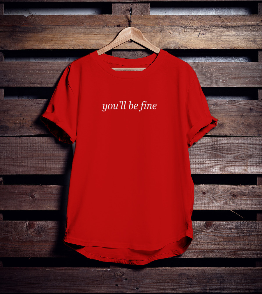 You'll Be Fine Hot Mulligan Merch T-Shirt