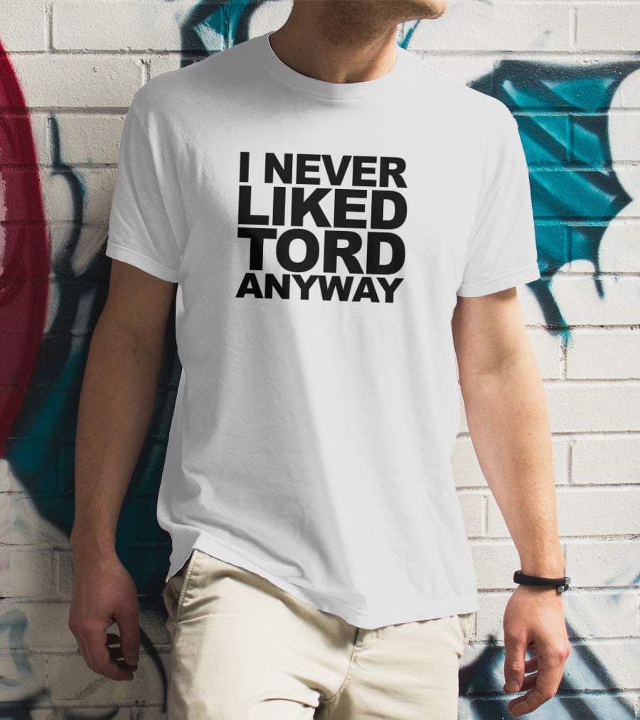 I Never Liked Tord Anyway T-Shirt