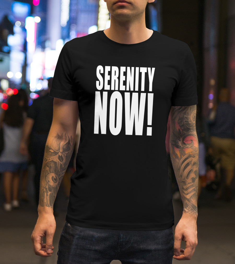 Homage Merch Serenity Now Iconic Phrase Bold Typography T-Shirt
