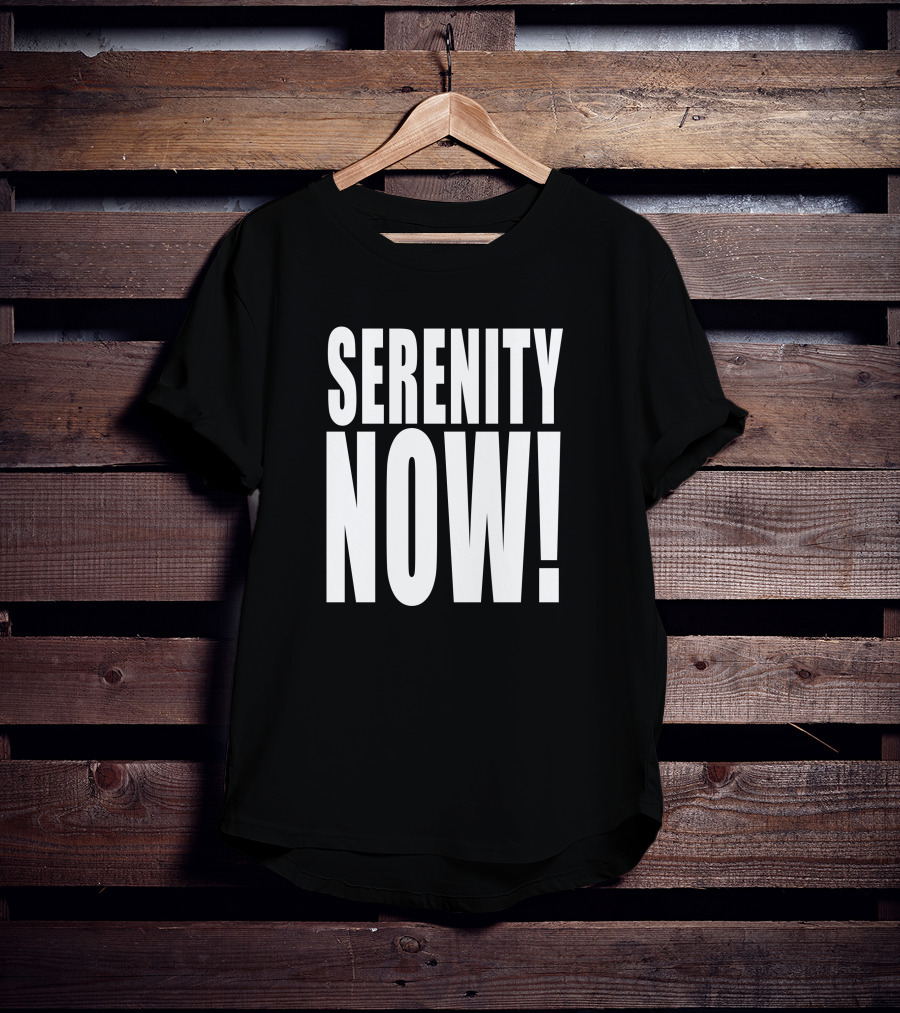 Homage Merch Serenity Now Iconic Phrase Bold Typography T-Shirt