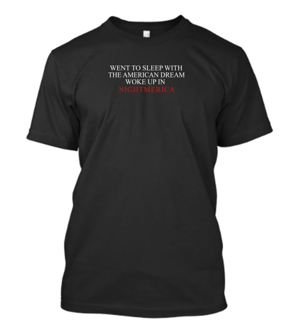 Hangover Gang Merch Went To Sleep With The American Dream Woke Up In Nightmerica Lyrics T-Shirt