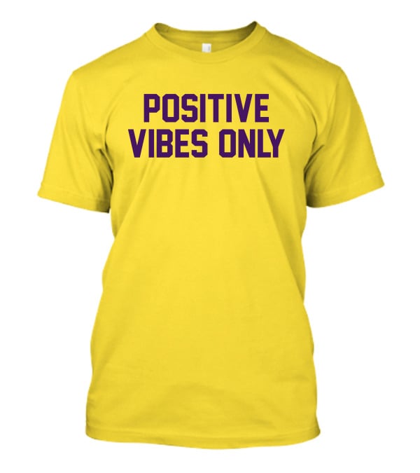 Positive Vibes Only Los Angeles Lakers Colors T-Shirt