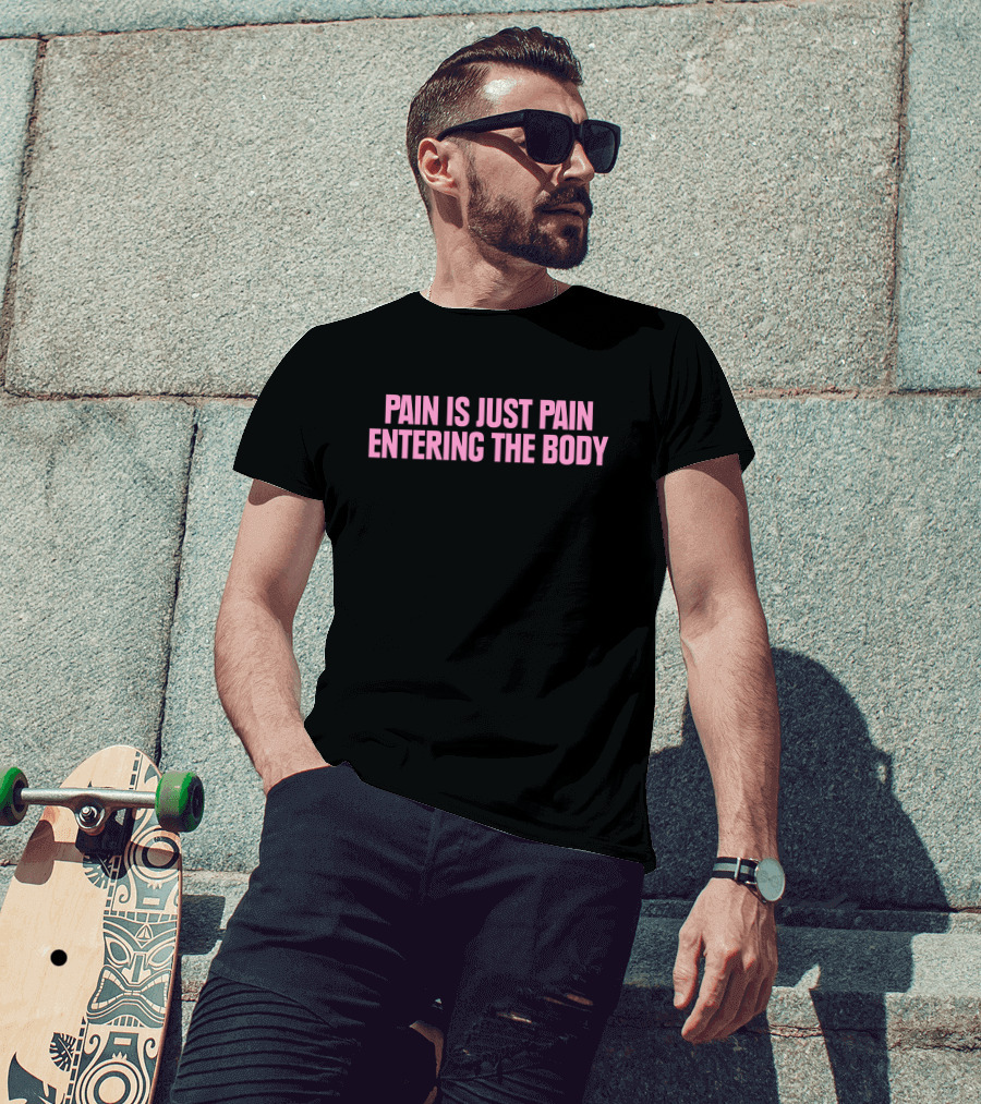 Pain Is Just Pain Entering The Body Text Motivational Black T-Shirt