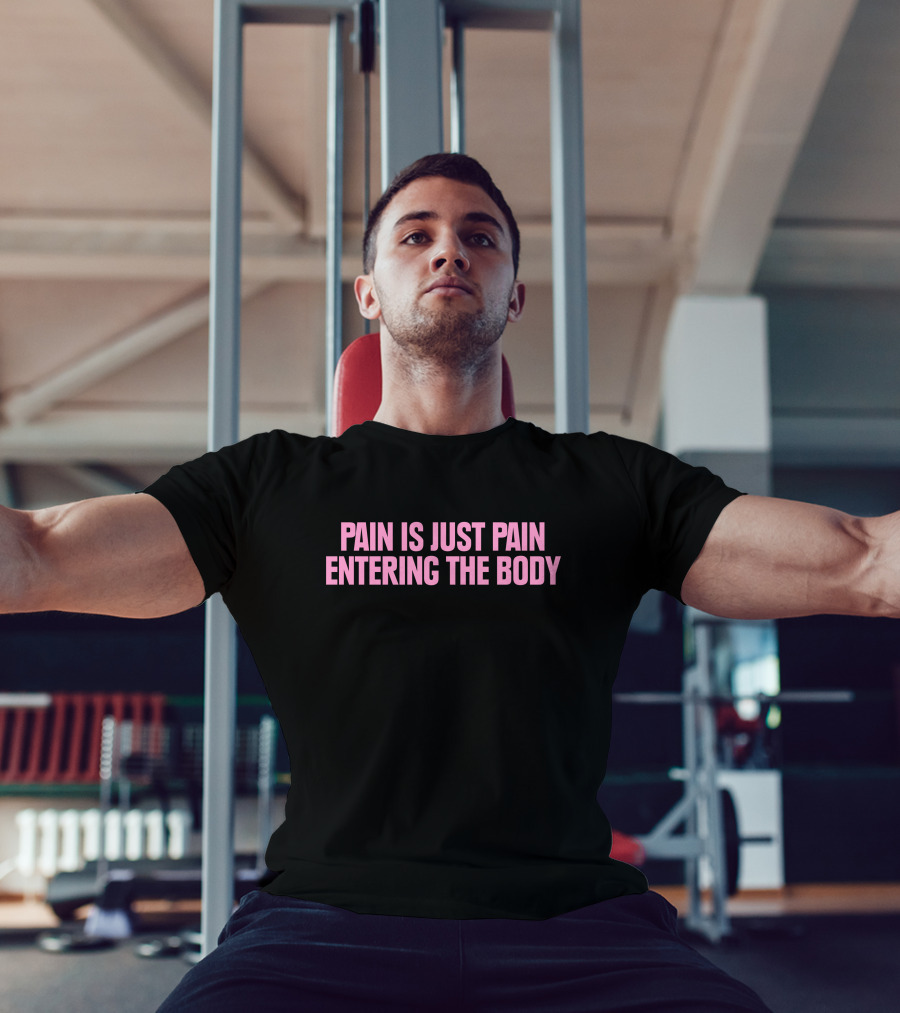 Pain Is Just Pain Entering The Body Text Motivational Black T-Shirt