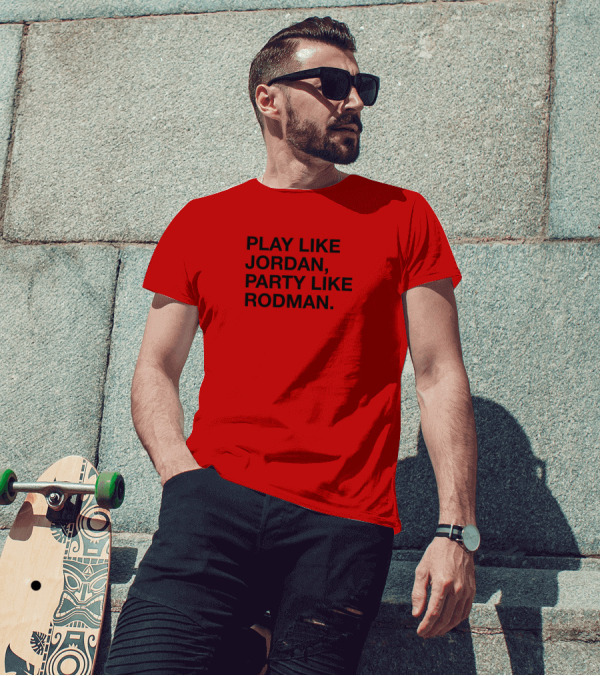 Play Like Jordan Party Like Rodman T-Shirt