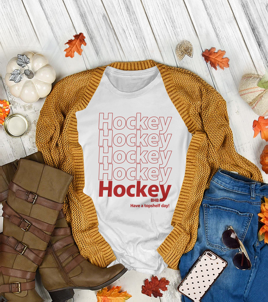 Hockey BHB Have A Topshelf Day Bring Hockey Back T-Shirt