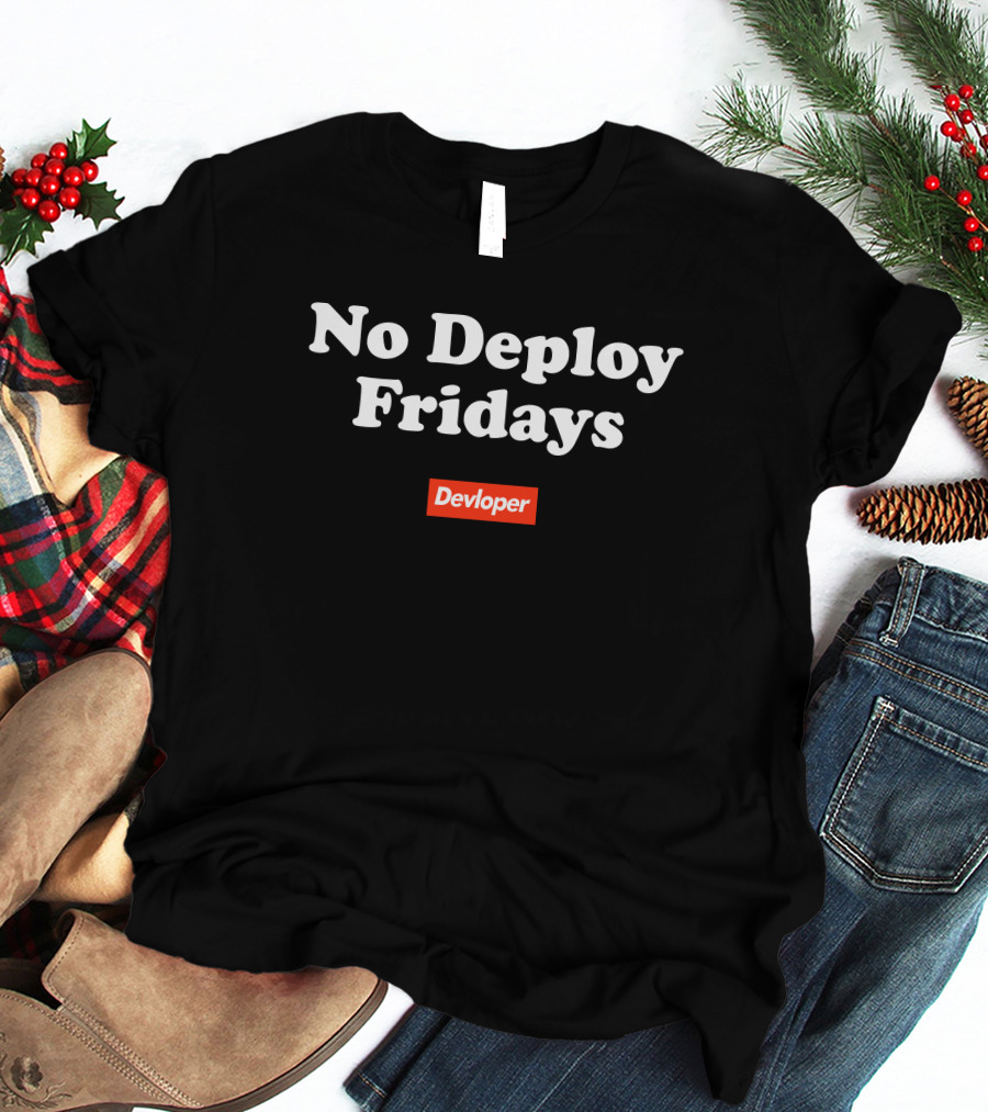 No Deploy Fridays Developer T-Shirt