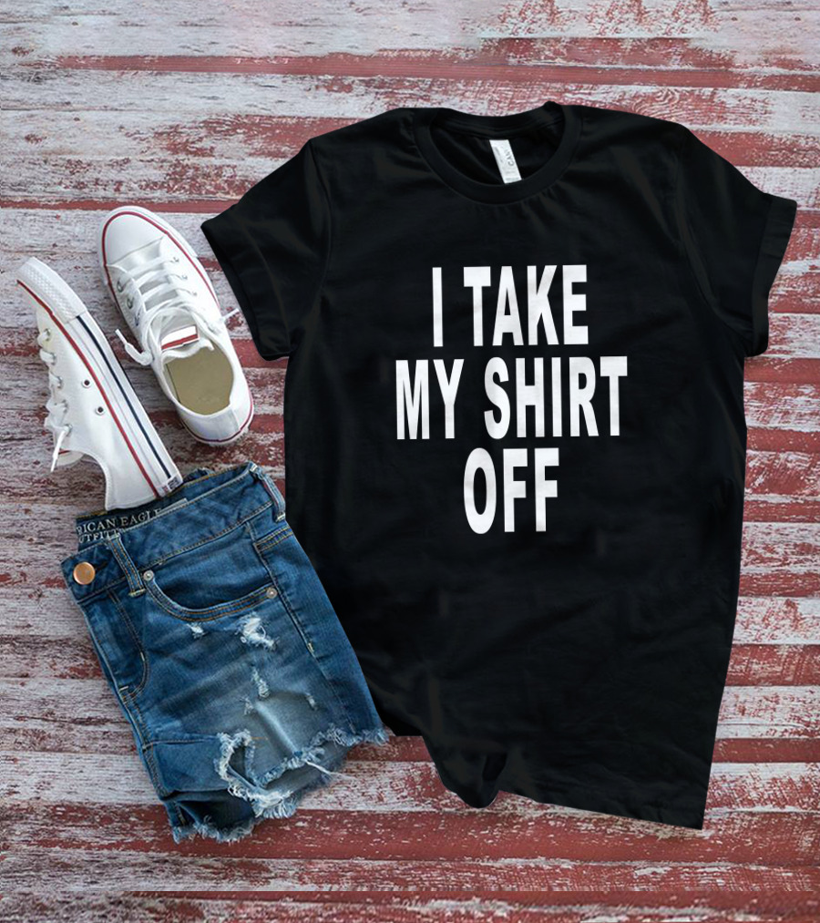 Freal Streetwear I Take My Shirt Off Playboi Carti T-Shirt