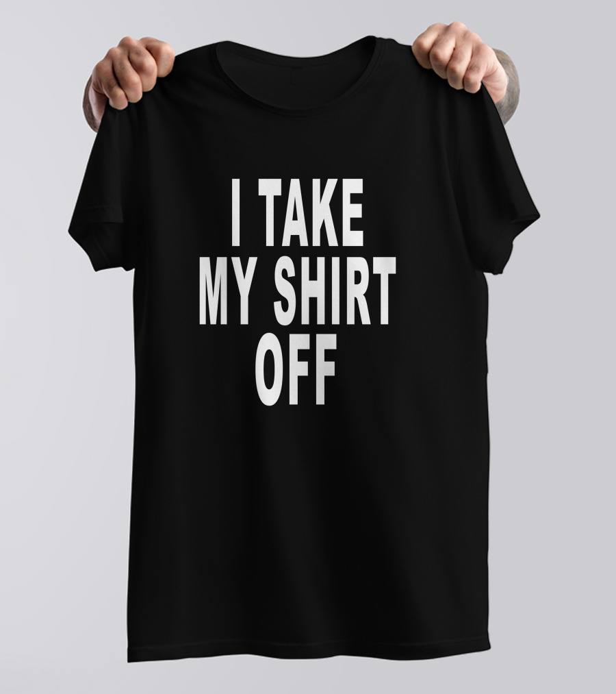 Freal Streetwear I Take My Shirt Off Playboi Carti T-Shirt