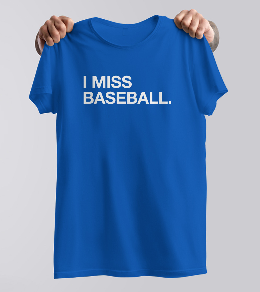 I Miss Baseball Blue Text T-Shirt