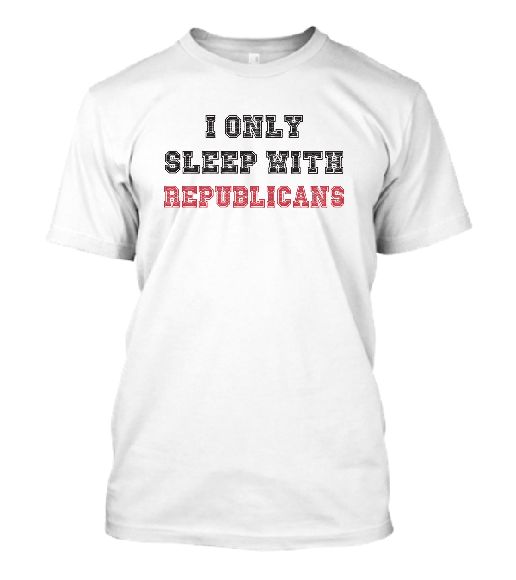 I Only Sleep With Republicans Patriottakes Political T-Shirt