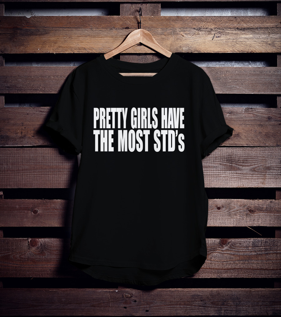 Reginald Pretty Girls Have The Most STD's T-Shirt