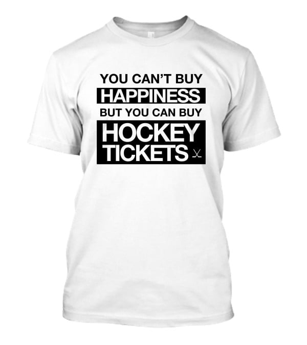 You Can't Buy Happiness But You Can Buy Hockey Tickets T-Shirt