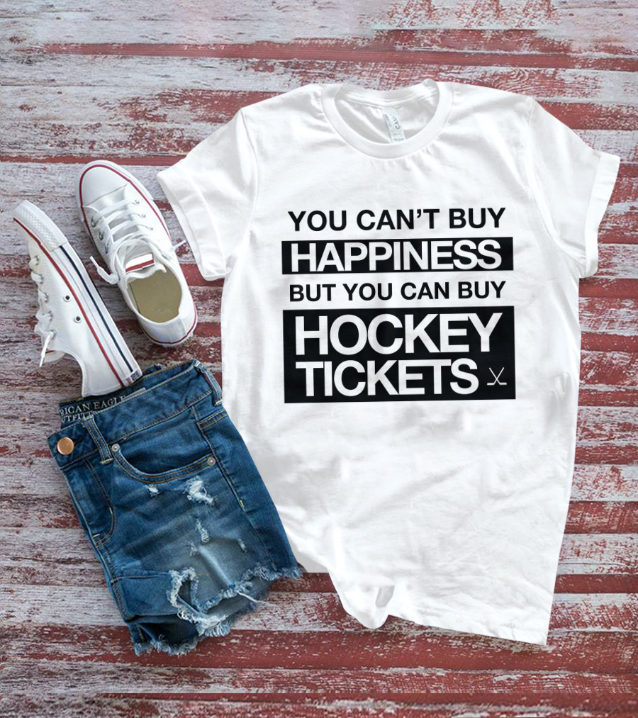 You Can't Buy Happiness But You Can Buy Hockey Tickets T-Shirt