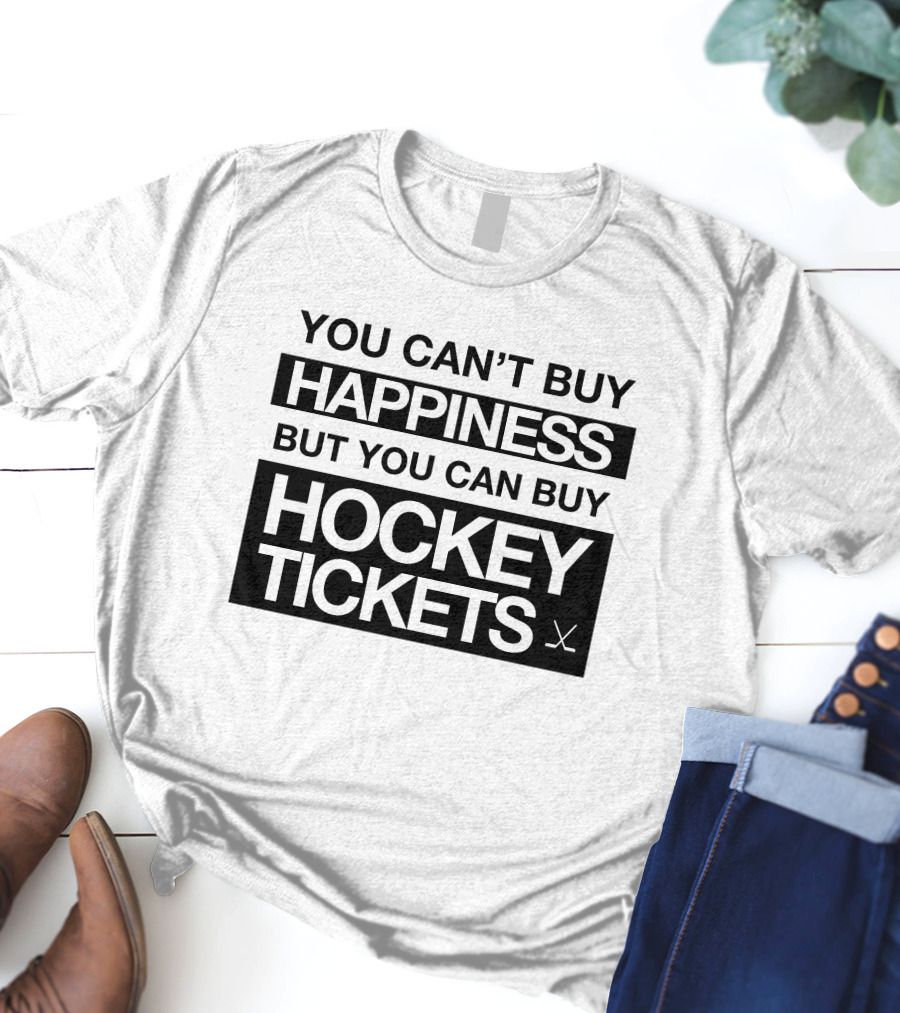 You Can't Buy Happiness But You Can Buy Hockey Tickets T-Shirt