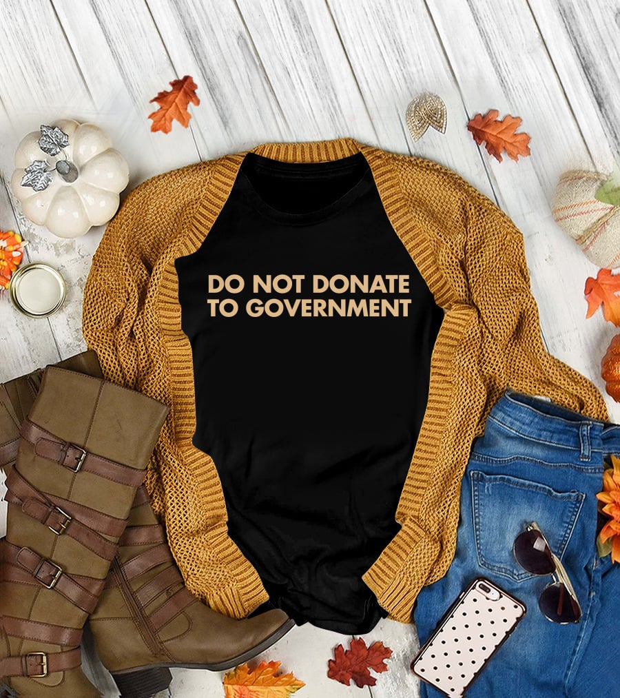 Adam Adli Do Not Donate To Government T-Shirt