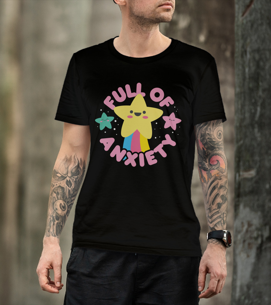 Full Of Anxiety Star And Happy Stars T-Shirt