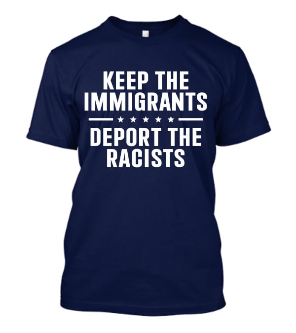 Rbisrb Keep The Immigrants Deport The Racists Stars T-Shirt