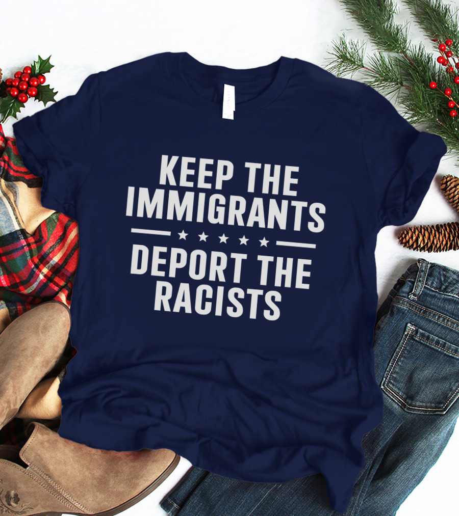Rbisrb Keep The Immigrants Deport The Racists Stars T-Shirt