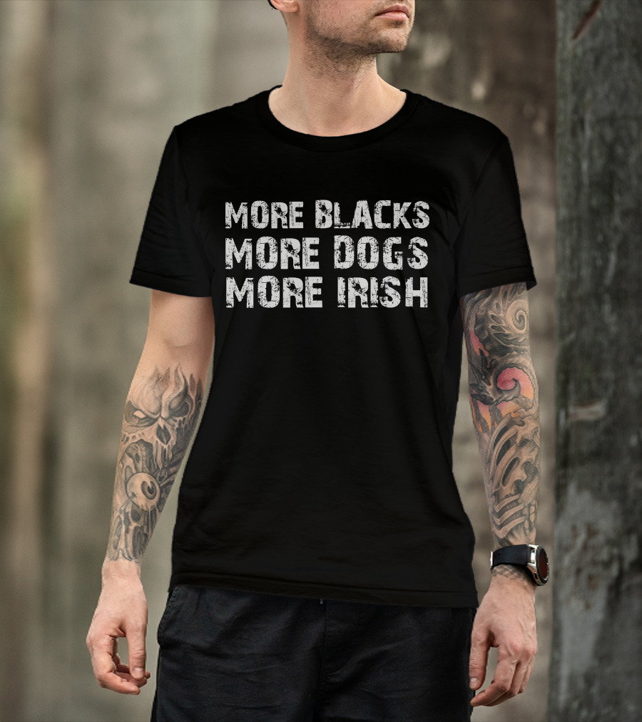Trevor Sinclair More Blacks More Dogs More Irish T-Shirt