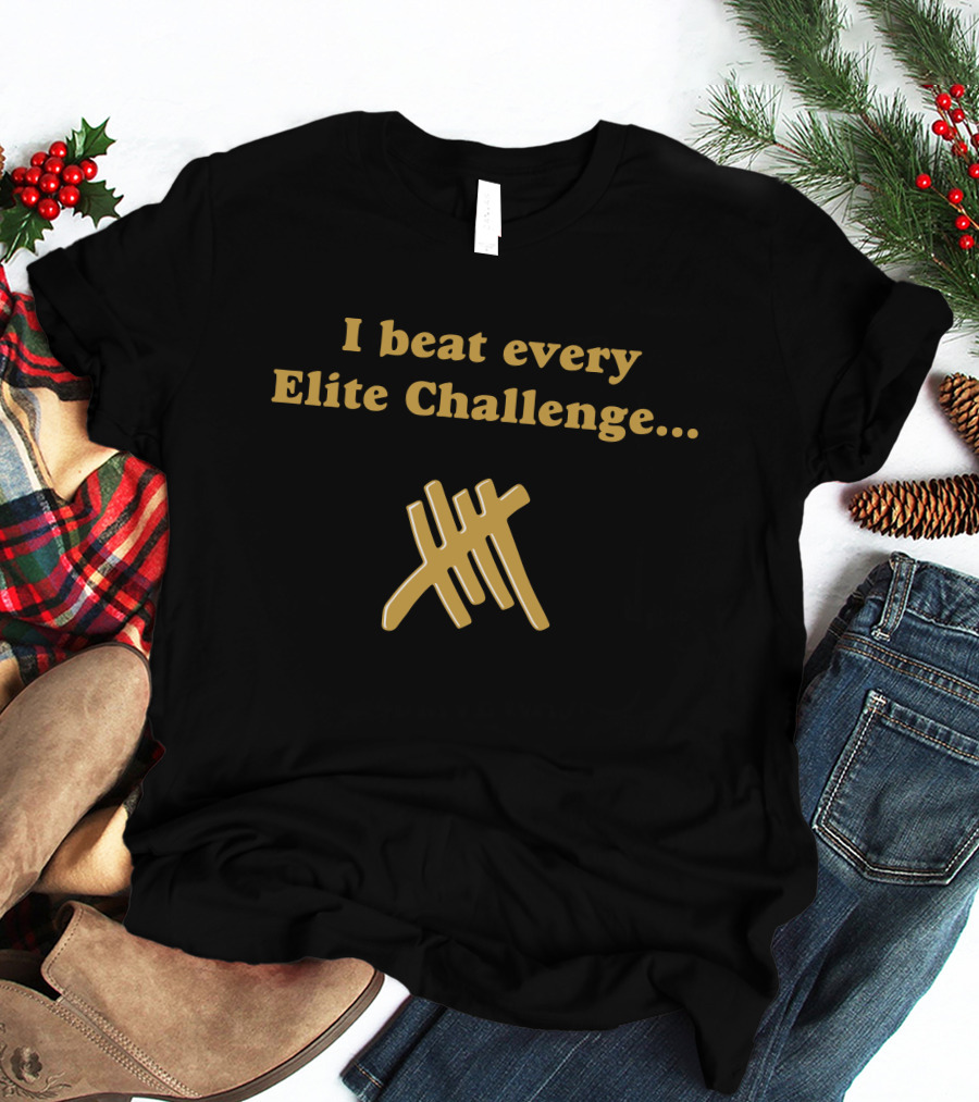 I Beat Every Elite Challenge Tally Marks T-Shirt