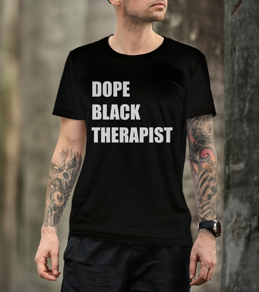 Conspiracylife Dope Black Therapist Empowerment T-Shirt