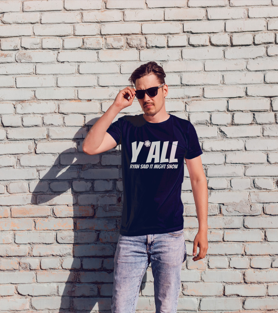 Ryan Hall Y'all Ryan Said It Might Snow Snowflake Y'all T-Shirt
