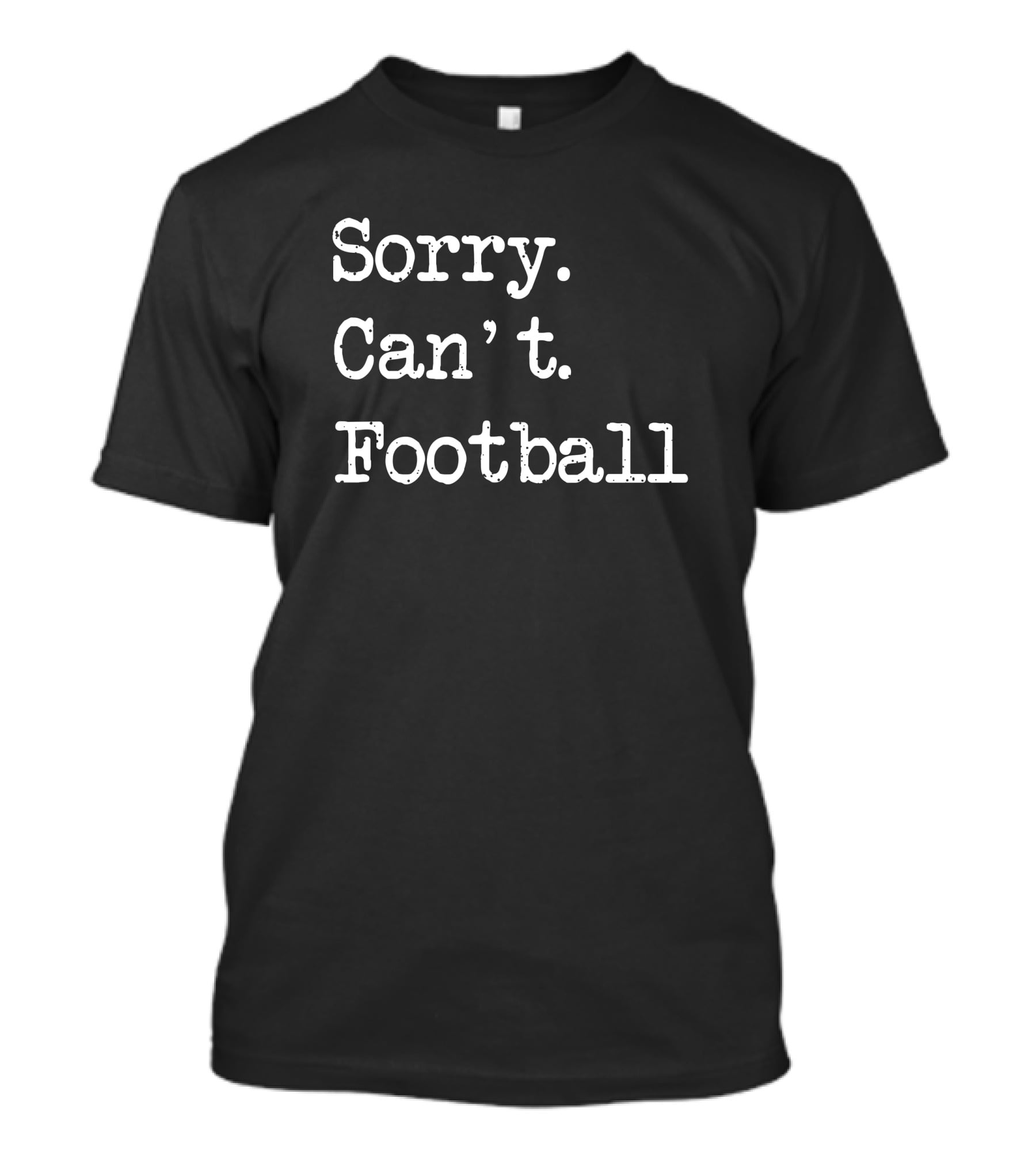 Sorry Can't Football T-Shirt