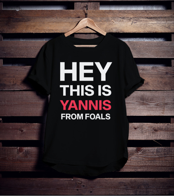 Hey This Is Yannis From Foals Yannis Philippakis T-Shirt
