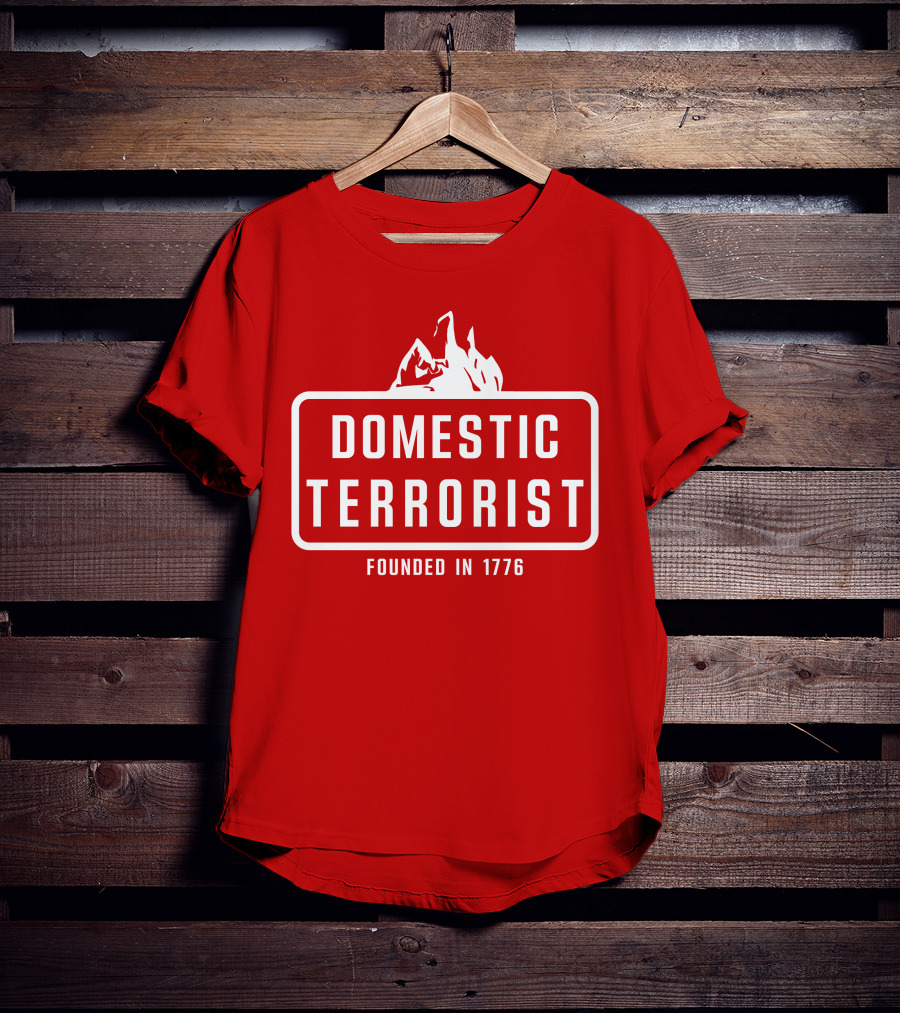 Domestic Terrorist Founded In 1776 Red Background Fire T-Shirt