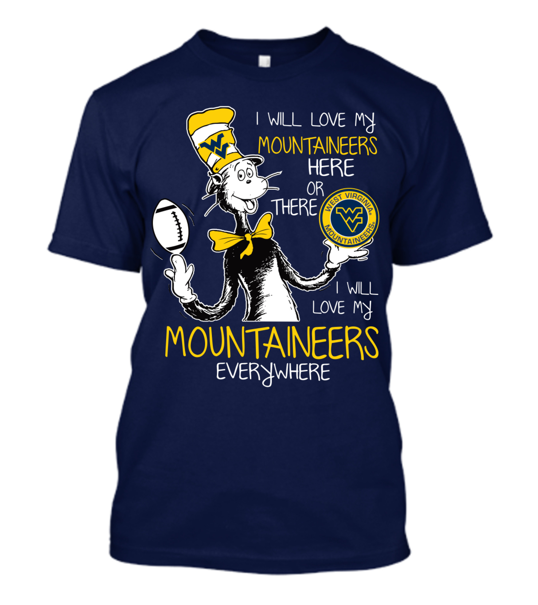 West Virginia Mountaineers I Will Love My Mountaineers Here Or There Everywhere T-Shirt