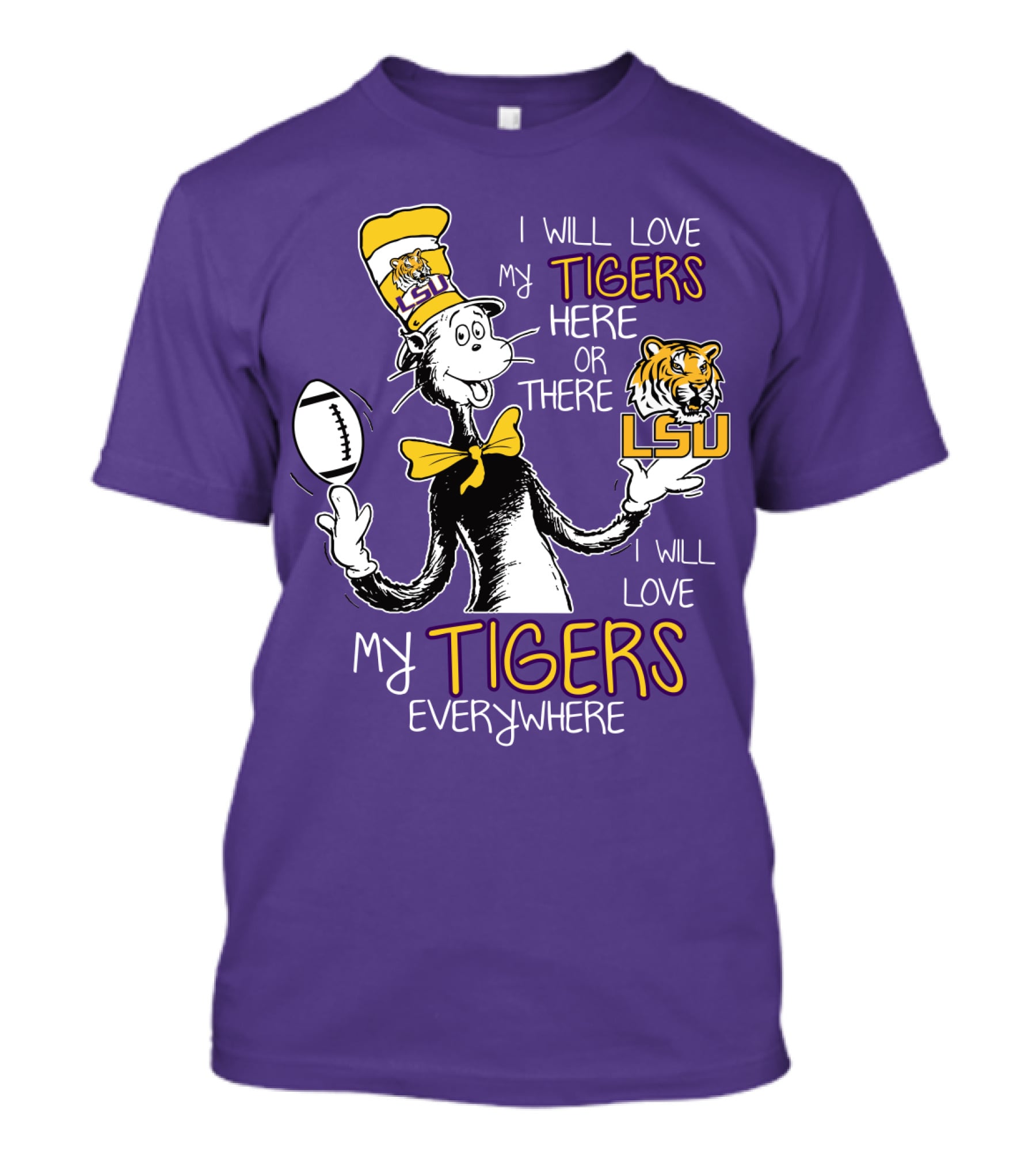 I Will Love My Tigers Here Or There Lsu Football Everywhere T-Shirt