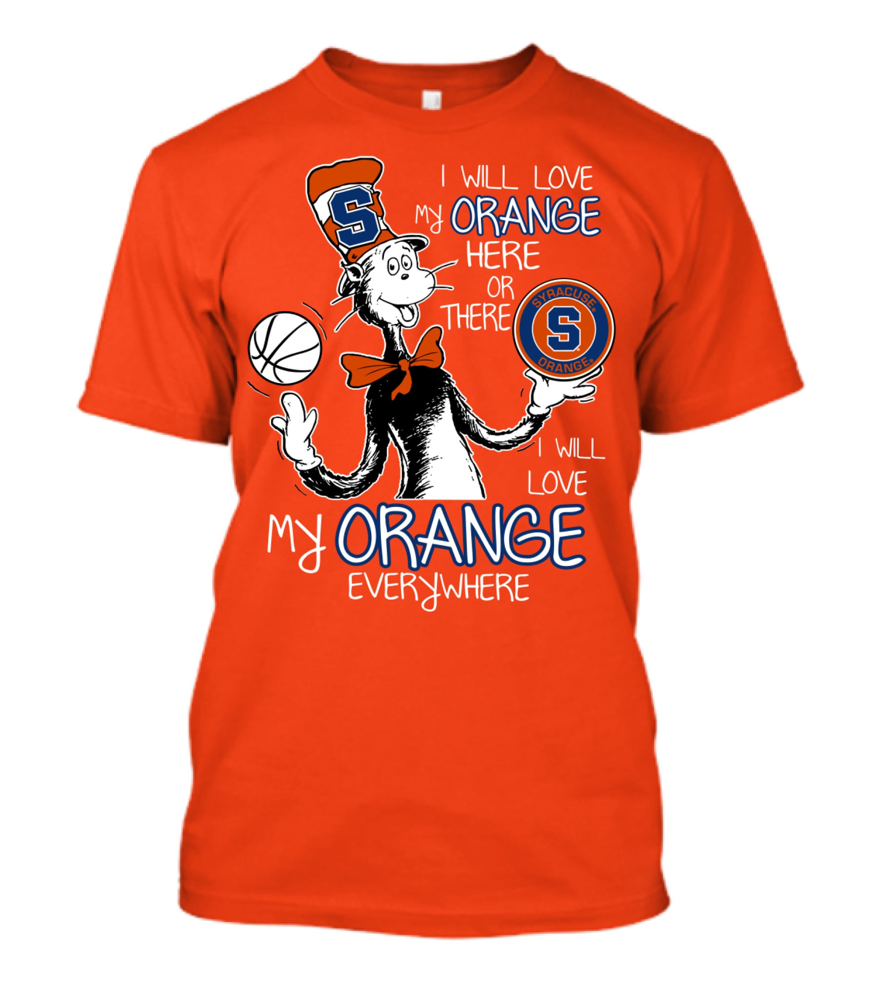 Syracuse Orange I Will Love My Orange Here Or There Everywhere T-Shirt